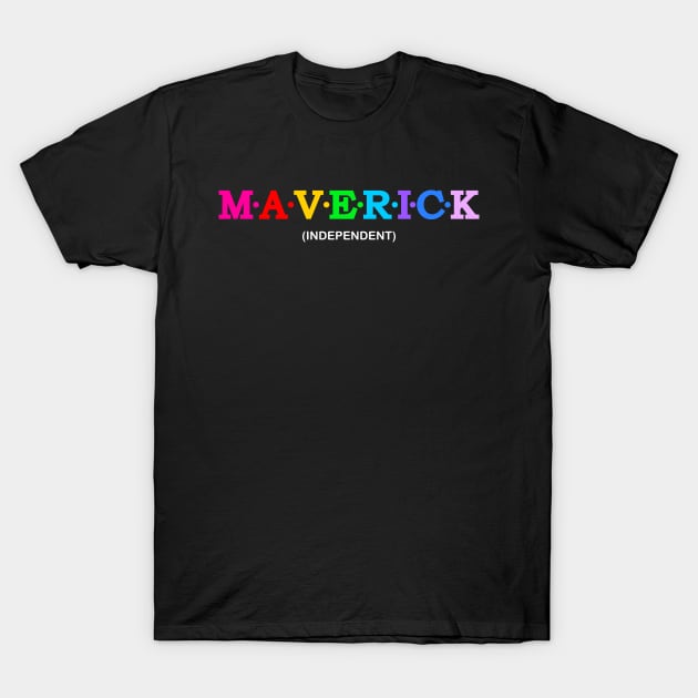 Maverick - Independent. T-Shirt by Koolstudio